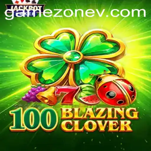 Unleashing the Magic of 100BlazingClover in the Game Zone