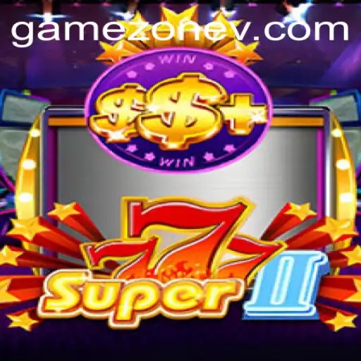 Super777II: A Thrilling Adventure in the Game Zone